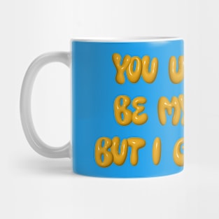 You used to be my type but I got help Mug